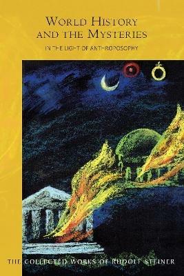 World History and the Mysteries: In the Light of Anthroposophy - Rudolf Steiner - cover
