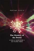 The Mystery of the Portal: A Guide to Rudolf Steiner's first Mystery Drama - Trevor Dance - cover
