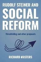 Rudolf Steiner and Social Reform: Threefolding and other proposals
