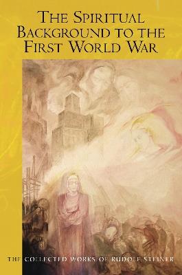The Spiritual Background to the First World War - Rudolf Steiner - cover