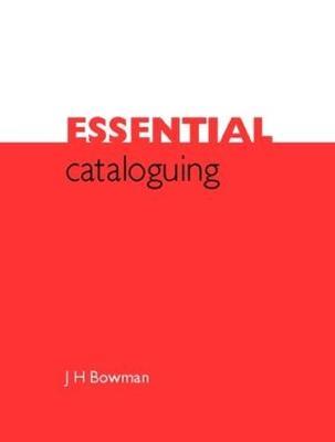 Essential Cataloguing: The Basics - J.H. Bowman - cover