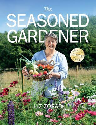 The Seasoned Gardener: Exploring the Rhythm of the Gardening Year - Liz Zorab - cover