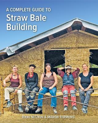 A Complete Guide to Straw Bale Building - Rikki Nitzkin - cover