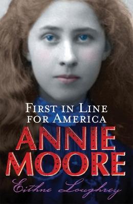 Annie Moore: First In Line For America - Eithne Loughrey - cover