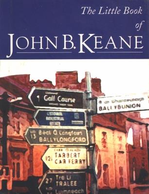 The Little Book Of John B. Keane: The Ultimate Compilation of the Best and Funniest Lines - John B Keane - cover