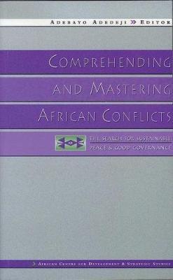 Comprehending and Mastering African Conflicts: The Search for Sustainable Peace and Good Governance - cover