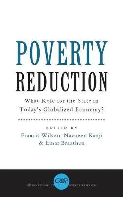 Poverty Reduction: What Role for the State in Today's Globalized Economy - cover