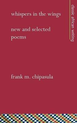 Whispers in the Wings: New and Selected Poems - Frank M Chipasula - cover