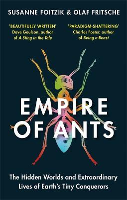 Empire of Ants: The hidden worlds and extraordinary lives of Earth's tiny conquerors - Olaf Fritsche,Susanne Foitzik - cover