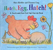 Hatch, Egg, Hatch!: A Touch-and-Feel Action Flap Book - Shen Roddie - cover