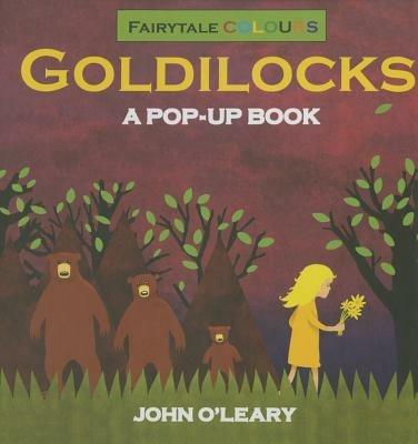 Fairy Tale Colours: Goldilocks A Pop-Up Book - O'Leary John - cover