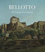 Bellotto: The Koenigstein Views Reunited