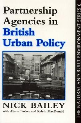 Partnership Agencies In British Urban Policy - Nick Bailey,Kelvin MacDonald,Alison Barker - cover
