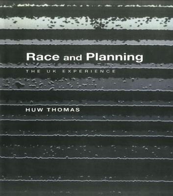 Race and Planning: The UK Experience - Huw Thomas - cover