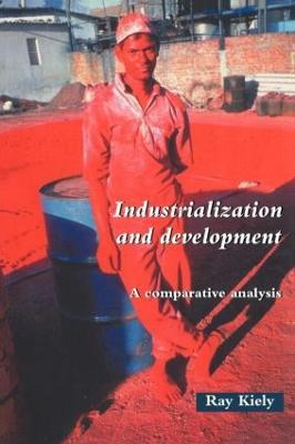 Industrialization and Development: An Introduction - Ray Kiely - cover