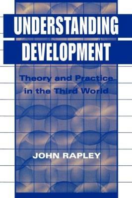 Understanding Development: Theory And Practice In The Third World - John Rapley - cover