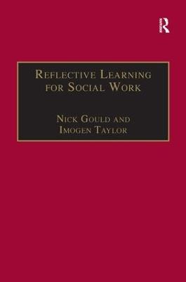 Reflective Learning for Social Work: Research, Theory and Practice - Nick Gould,Imogen Taylor - cover