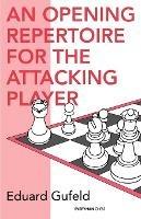 Opening Repertoire for the Attacking Player - Eduard Gufeld - cover