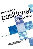 Can You be a Positional Chess Genius - Angus Dunnington - cover