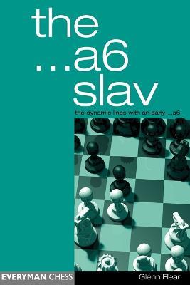The A6 Slav: the Tricky and Dynamic Lines with ...A6 - Glenn Flear - cover
