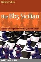 The Bb5 Sicilian: Detailed Coverage of a Thoroughly Modern System