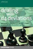 Dealing with d4 Deviations: Fighting the Trompowsky, Torre, Blackmar-Diemer, Stonewall, Colle and Other Problem Openings