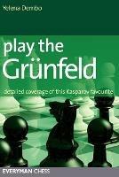 Play the Grunfeld: Detailed Coverage of This Kasparov Favourite