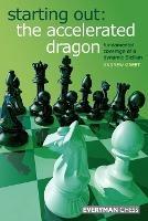 Starting Out : The Accelerated Dragon: Fundamental Coverage of a Dynamic Sicilian - Andrew Greet - cover