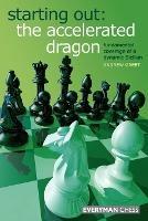 Starting Out : The Accelerated Dragon: Fundamental Coverage of a Dynamic Sicilian