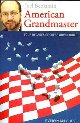 American Grandmaster: Four Decades of Chess Adventures - Joel Benjamin - cover