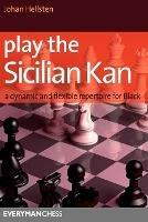 Play the Sicilian Kan: A Dynamic and Flexible Repertoire for Black - Johan Hellsten - cover
