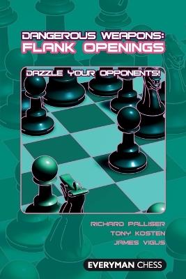 Flank Openings: Dazzle Your Opponents! - Richard Palliser,Tony Kosten,James Vigus - cover