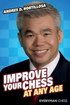 Improve Your Chess at Any Age - Andres Hortillosa - cover