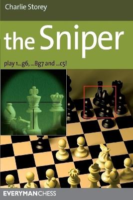 The Sniper: Play 1...G6, ...Bg7 and ...C5! - Charlie Storey - cover