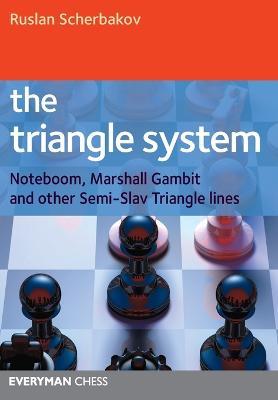 The Triangle System: Noteboom, Marshall Gambit and Other Semi-Slav Triangle Lines - Ruslan Scherbakov - cover