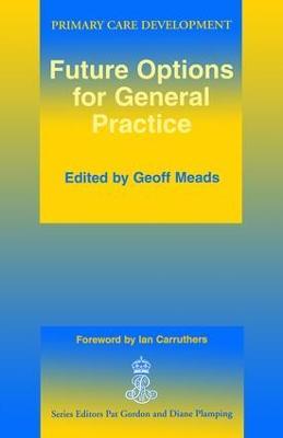 Future Options for General Practice - Geoff Meads,Ian Carruthers - cover