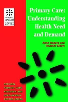 Primary Care: Understanding Health Need and Demand - Anne Rogers,Heather Eliott - cover
