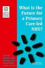 What is the Future for a Primary Care-Led NHS?