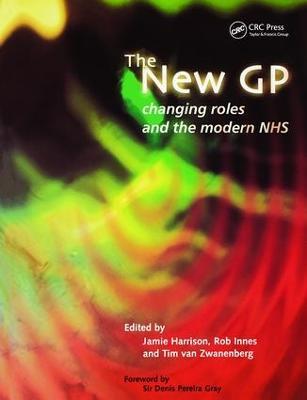 The New GP: Changing Roles and the Modern NHS - Jamie Harrison,Rob Innes,Tim Van Zwanenberg - cover