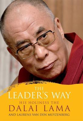 The Leader's Way: Business, Buddhism and Happiness in an Interconnected World - His Holiness the Dalai Lama,Laurens van den Muyzenberg - cover