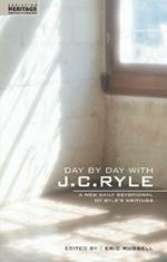 Day By Day With J.C. Ryle: A New daily devotional of Ryle’s writings