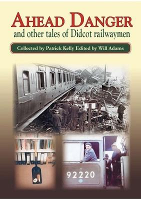 Ahead Danger and Other Tales of Didcot Railwaymen - Pat Kelly - cover