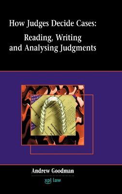 How Judges Decide Cases: Reading and Writing Judgments - Andrew Goodman - cover