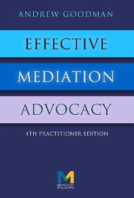 Effective Mediation Advocacy - Andrew Goodman - cover