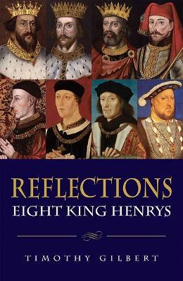 Reflections: Eight King Henrys - Timothy Gilbert - cover