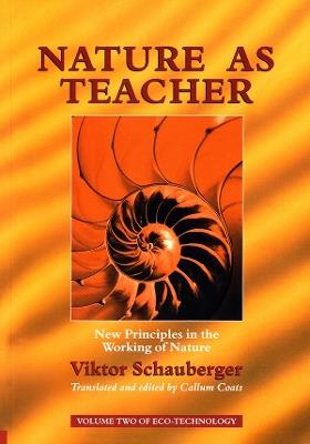 Nature as Teacher: New Principles in the Working of Nature - Viktor Schauberger - cover
