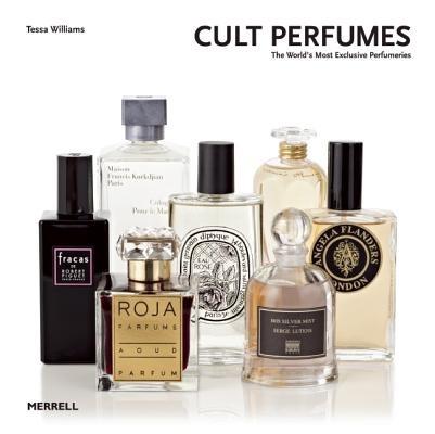 Cult Perfumes: The World's Most Exclusive Perfumeries - Tessa Williams - cover