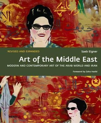 Art of the Middle East: Modern and Contemporary Art of the Arab World and Iran - Saeb Eigner,Zaha Hadid - cover