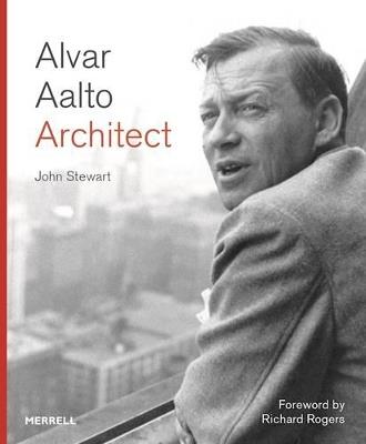 Alvar Aalto: Architect - John Stewart - cover