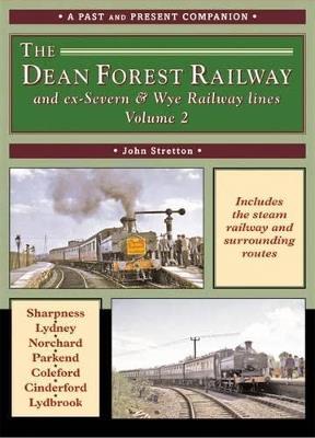 The Dean Forest Railway: And Former Severn and Wye Railway Lines - John Stretton - cover